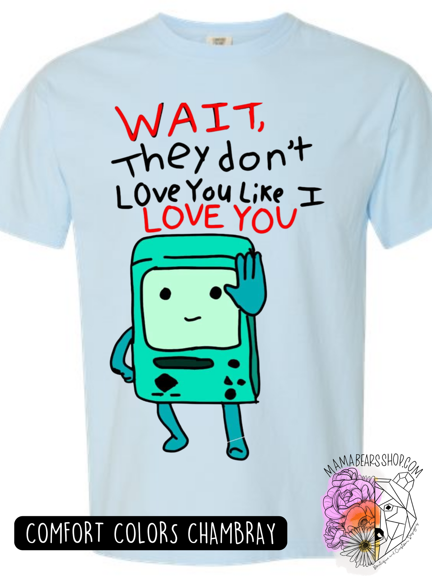 Wait, They Don't Love You Like I Love You