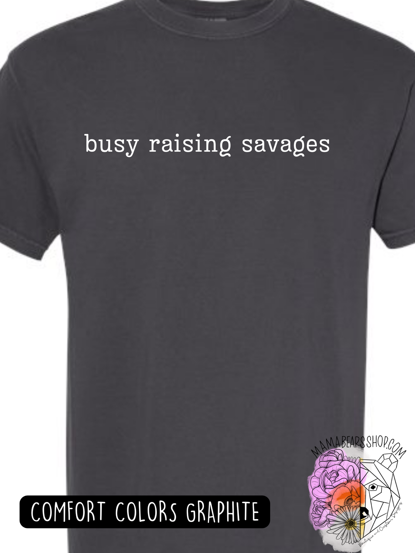 Busy raising savages short sleeve